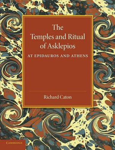 Cover image for The Temples and Ritual of Asklepios at Epidauros and Athens: Two Lectures Delivered at the Royal Institution of Great Britain