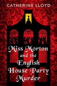 Cover image for Miss Morton and the English House Party Murder: A Riveting Regency Historical Mystery