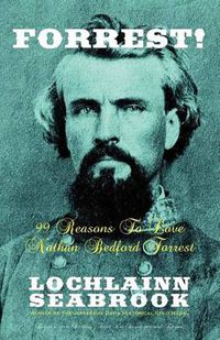 Cover image for Forrest! 99 Reasons To Love Nathan Bedford Forrest