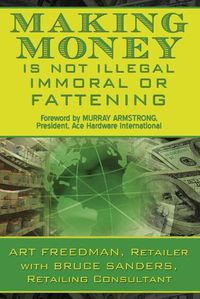 Cover image for Making Money is Not Illegal, Immoral, or Fattening