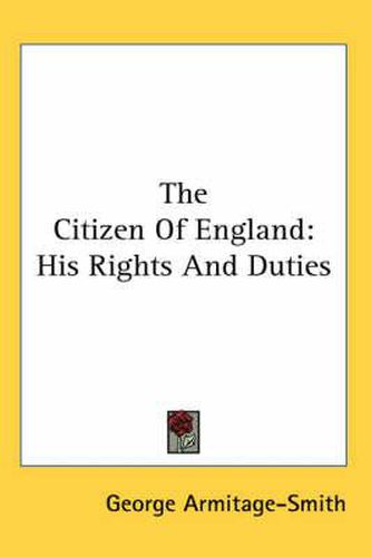 Cover image for The Citizen of England: His Rights and Duties