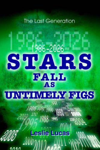 Cover image for 1986-2026 Stars Fall as Untimely Figs: The Last Generation