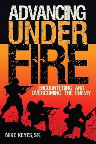 Cover image for Advancing Under Fire: Encountering and Overcoming the Enemy