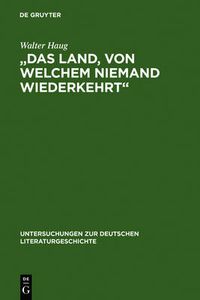 Cover image for Das Land, Von Welchem Niemand Wiederkehrt: Mythos, Fiktion Und Wahrheit in Chretiens Chevalier de la Charrete, Im Lanzelet Ulrichs Von Zatzikhoven Und Im Lancelot-Prosaroman