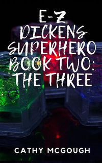 Cover image for E-Z Dickens Superhero Book Two: The Three