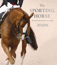 Cover image for The Sporting Horse: In Pursuit of Equine Excellence