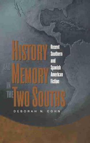 Cover image for History and Memory in the Two Souths: Recent Southern and Spanish American Fiction