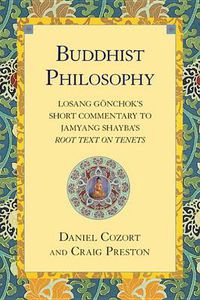 Cover image for Buddhist Philosophy: Losang Gonchok's Short Commentary to Jamyang Shayba's Root Text on Tenets