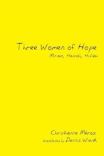 Three Women of Hope: Miriam, Hannah, Huldah