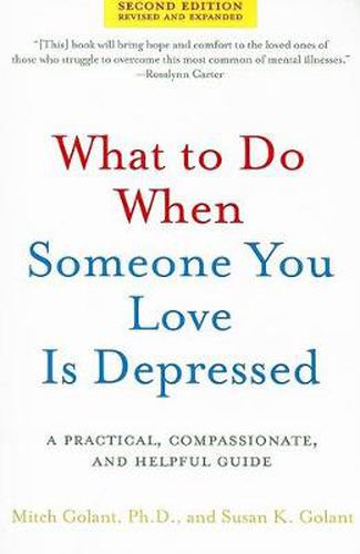 Cover image for What to Do When Someone You Love Is Depressed: A Practical, Compassionate, and Helpful Guide