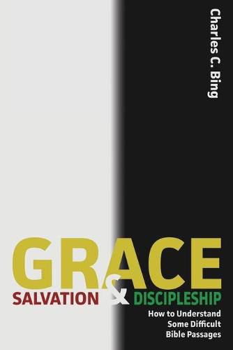 Cover image for Grace, Salvation, and Discipleship: How to Understand Some Difficult Bible Passages