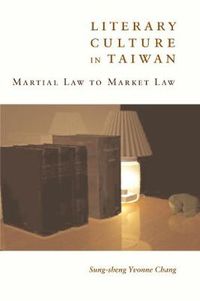 Cover image for Literary Culture in Taiwan: Martial Law to Market Law