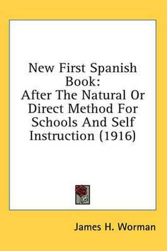 New First Spanish Book: After the Natural or Direct Method for Schools and Self Instruction (1916)