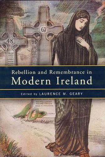 Cover image for Rebellion and Remembrance in Modern Ireland