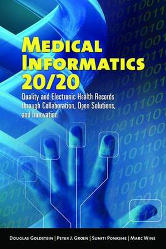 Cover image for Medical Informatics 20/20: Quality and Electronic Health Records through Collaboration, Open Solutions, and Innovation: Quality and Electronic Health Records through Collaboration, Open Solutions, and Innovation