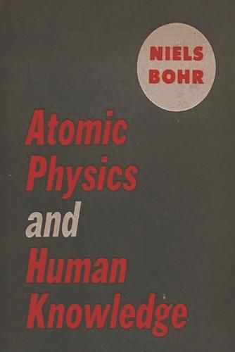 Cover image for Atomic Physics and Human Knowledge
