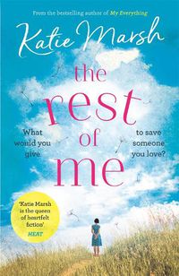 Cover image for The Rest of Me: the uplifting new novel from the bestselling author of My Everything: the unmissable uplifting novel from the bestselling author of My Everything