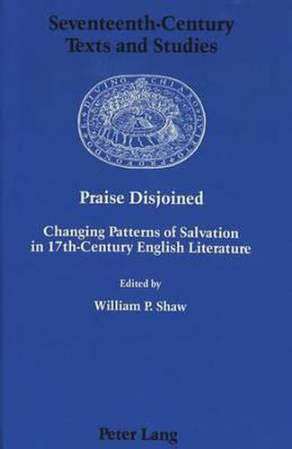 Cover image for Praise Disjoined: Changing Patterns of Salvation in 17th-Century English Literature