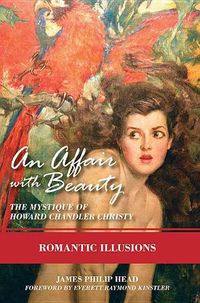 Cover image for An Affair with Beauty: The Mystique of Howard Chandler Christy: Romantic Illusions