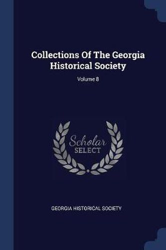 Cover image for Collections of the Georgia Historical Society; Volume 8
