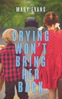 Cover image for Crying Won't Bring Her Back