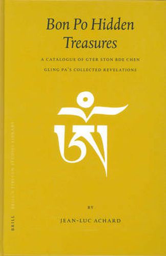 Bon Po Hidden Treasures: A Catalogue of gTer ston bDe chen gling pa's Collected Revelations