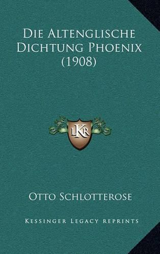 Cover image for Die Altenglische Dichtung Phoenix (1908)