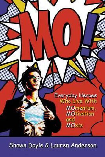 Mo!: Everyday Heroes Who Live with Momentum, Motivation, and Moxie