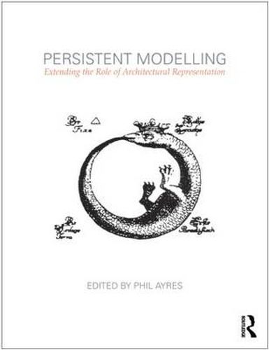 Cover image for Persistent Modelling: Extending the role of architectural representation