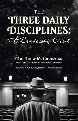 Cover image for The Three Daily Disciplines: A Leadership Carol