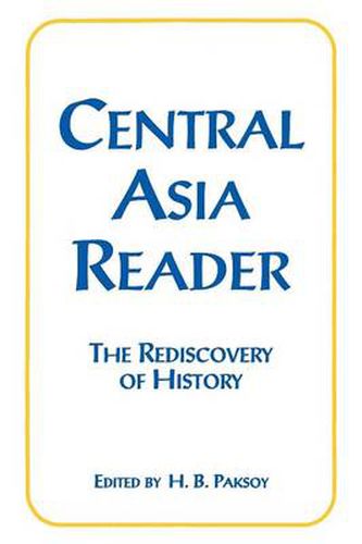 Cover image for Central Asia Reader: The Rediscovery of History: The Rediscovery of History