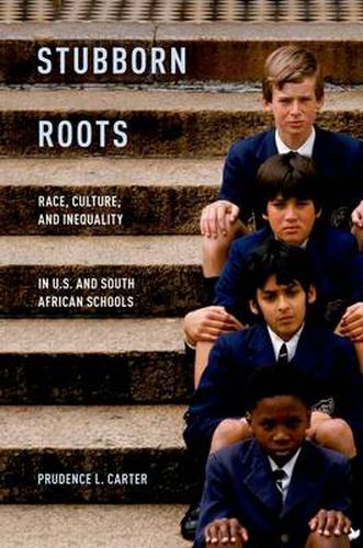 Cover image for Stubborn Roots: Race, Culture, and Inequality in U.S. and South African Schools