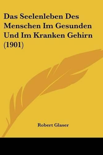 Cover image for Das Seelenleben Des Menschen Im Gesunden Und Im Kranken Gehirn (1901)