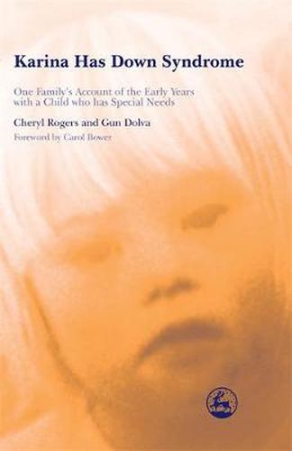 Cover image for Karina Has Down Syndrome: One Family's Account of the Early Years with a Child who has Special Needs