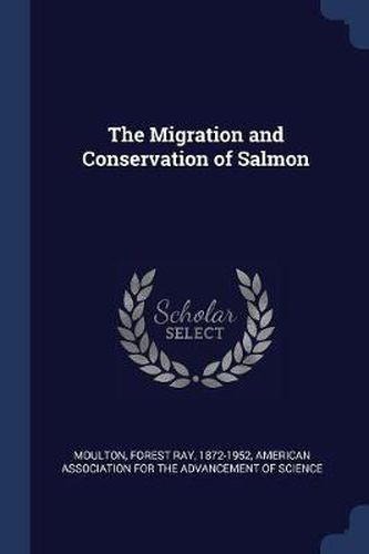 Cover image for The Migration and Conservation of Salmon