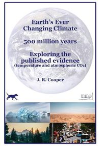 Cover image for Earth's Ever Changing Climate - 500 million years - Exploring the published evidence