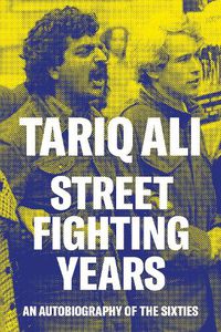 Cover image for Street-Fighting Years: An Autobiography of the Sixties