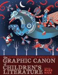 Cover image for The Graphic Canon Of Children's Literature: The Definitive Anthology of Kid's Lit as Graphics and Visuals