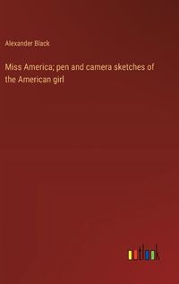 Cover image for Miss America; pen and camera sketches of the American girl