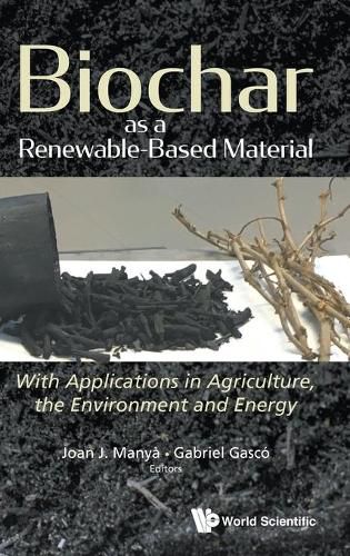 Cover image for Biochar As A Renewable-based Material: With Applications In Agriculture, The Environment And Energy