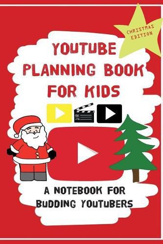 Cover image for YouTube Planning Book For Kids: Christmas Edition: a bumper Christmas edition for keen Youtubers and Vloggers