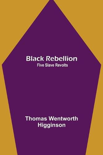 Cover image for Black Rebellion: Five Slave Revolts