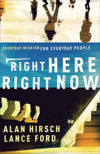 Cover image for Right Here, Right Now: Everyday Mission for Everyday People