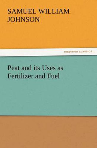 Cover image for Peat and its Uses as Fertilizer and Fuel