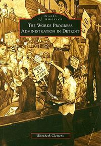 Cover image for The Works Progress Administration in Detroit