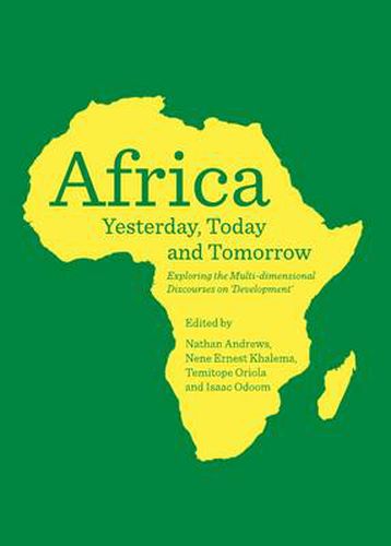 Cover image for Africa Yesterday, Today and Tomorrow: Exploring the Multi-dimensional Discourses on 'Development