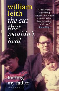 Cover image for The Cut that Wouldn't Heal: Finding My Father