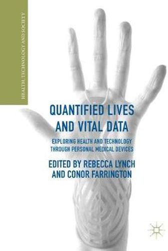 Cover image for Quantified Lives and Vital Data: Exploring Health and Technology through Personal Medical Devices