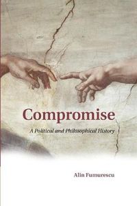 Cover image for Compromise: A Political and Philosophical History