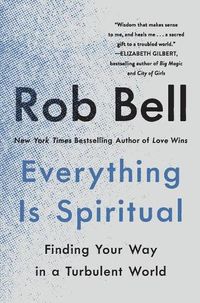 Cover image for Everything Is Spiritual: Finding Your Way in a Turbulent World